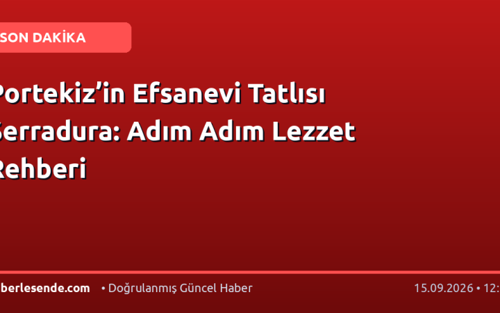 Portekiz’in Efsanevi Tatlısı Serradura: Adım Adım Lezzet Rehberi