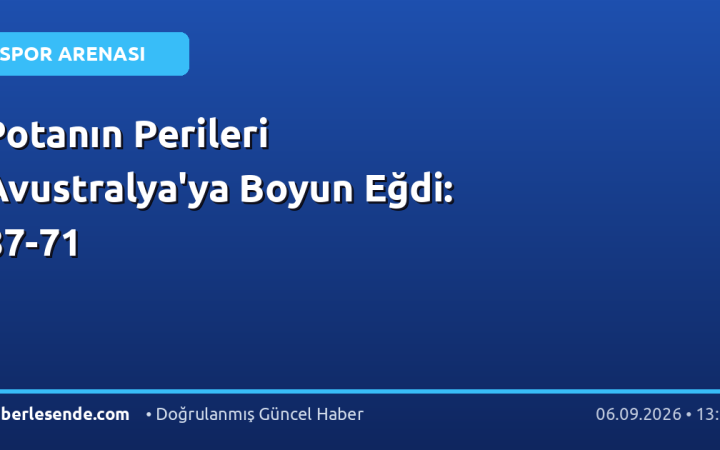 Potanın Perileri Avustralya'ya Boyun Eğdi: 87-71