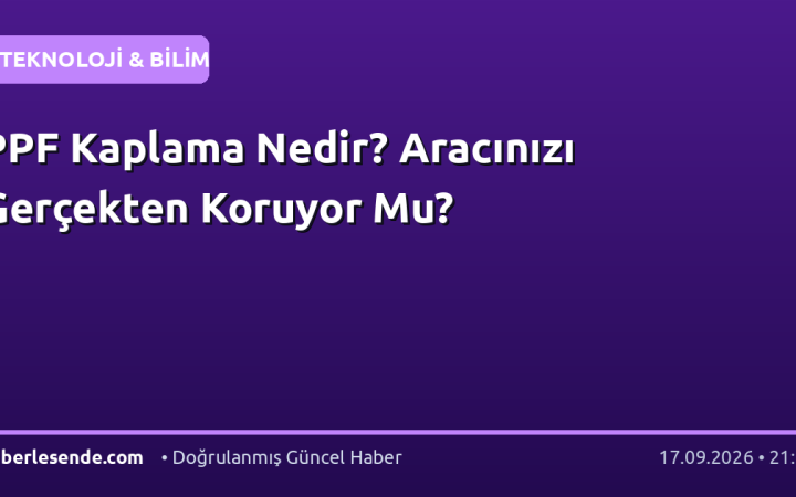 PPF Kaplama Nedir? Aracınızı Gerçekten Koruyor Mu?