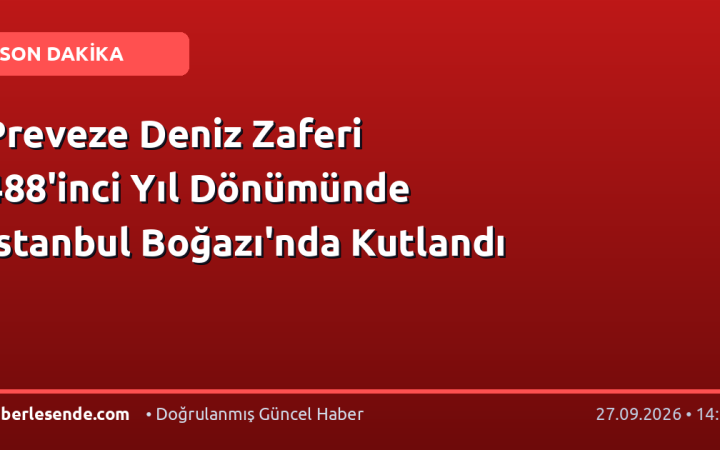 Preveze Deniz Zaferi 488'inci Yıl Dönümünde İstanbul Boğazı'nda Kutlandı