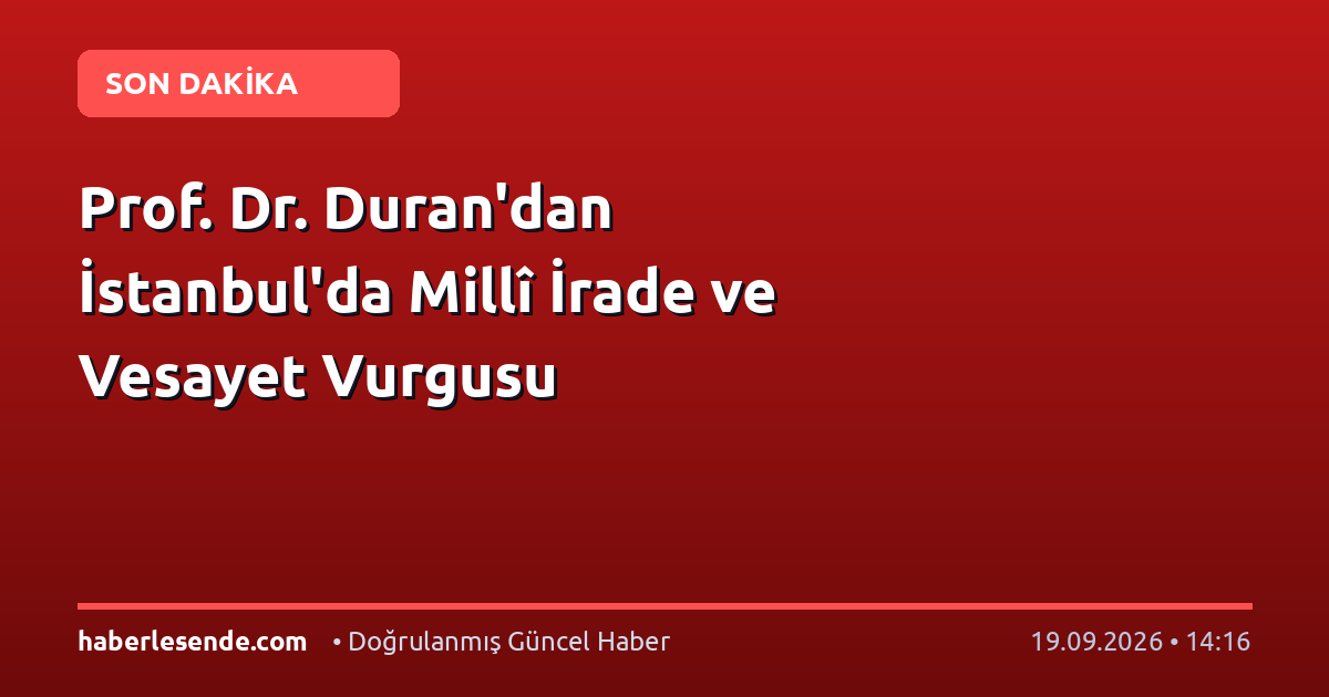 Prof. Dr. Duran'dan İstanbul'da Millî İrade ve Vesayet Vurgusu