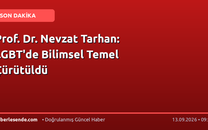Prof. Dr. Nevzat Tarhan: LGBT'de Bilimsel Temel Çürütüldü