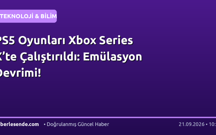 PS5 Oyunları Xbox Series X’te Çalıştırıldı: Emülasyon Devrimi!