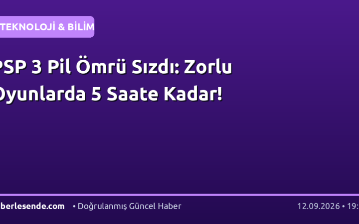 PSP 3 Pil Ömrü Sızdı: Zorlu Oyunlarda 5 Saate Kadar!