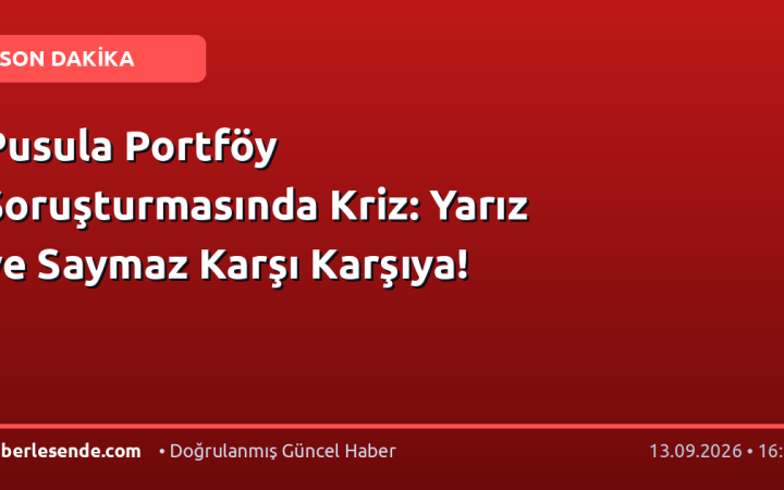Pusula Portföy Soruşturmasında Kriz: Yarız ve Saymaz Karşı Karşıya!