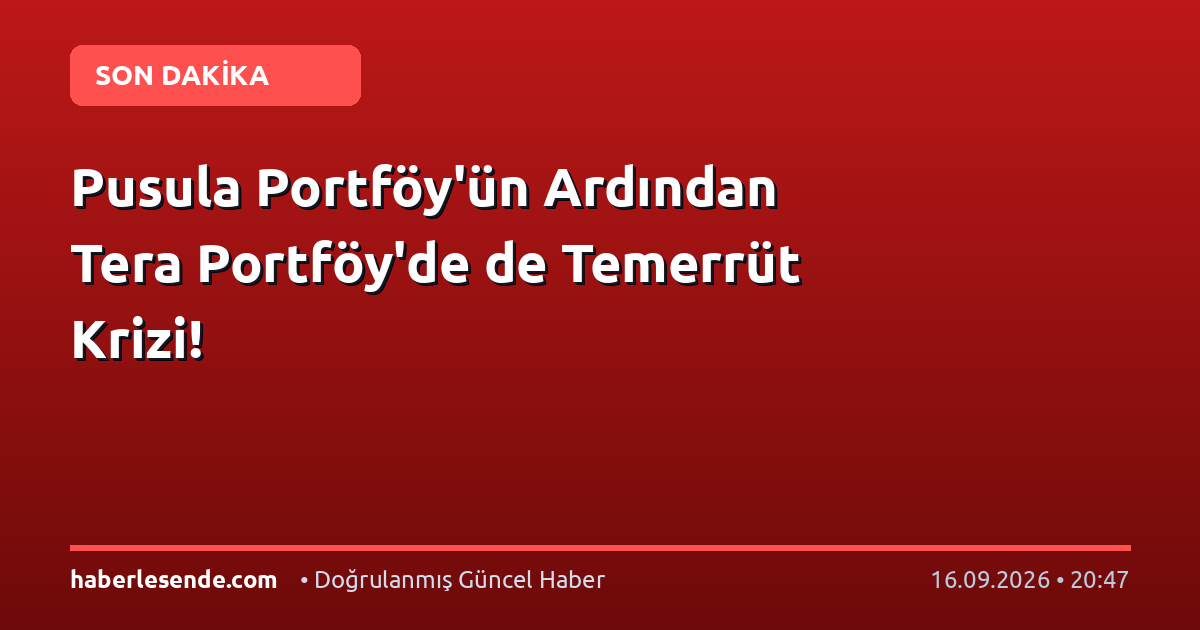 Pusula Portföy'ün Ardından Tera Portföy'de de Temerrüt Krizi!