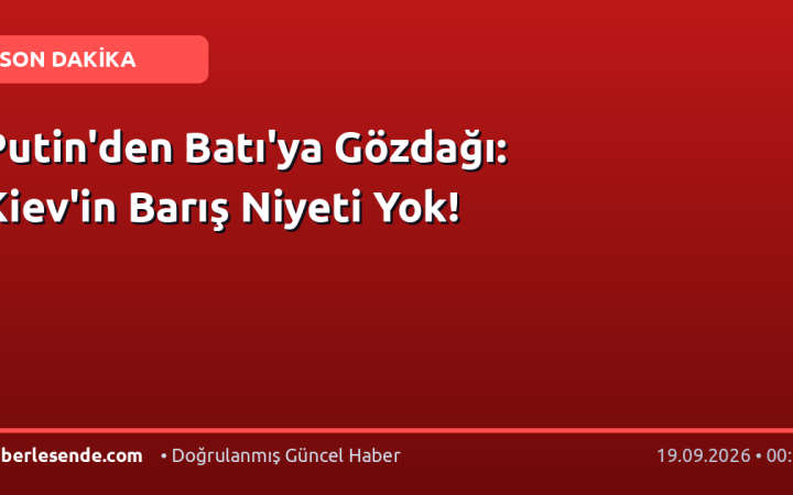 Putin'den Batı'ya Gözdağı: Kiev'in Barış Niyeti Yok!