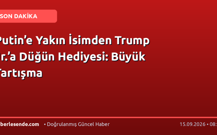 Putin’e Yakın İsimden Trump Jr.’a Düğün Hediyesi: Büyük Tartışma