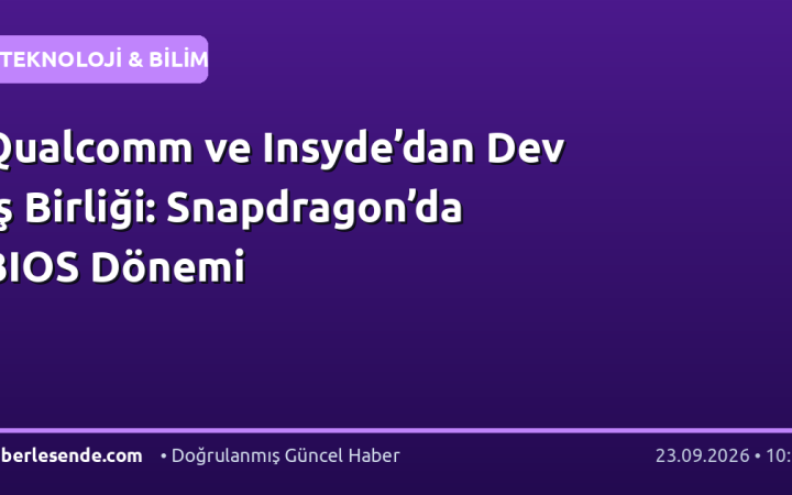 Qualcomm ve Insyde’dan Dev İş Birliği: Snapdragon’da BIOS Dönemi