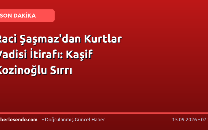 Raci Şaşmaz'dan Kurtlar Vadisi İtirafı: Kaşif Kozinoğlu Sırrı