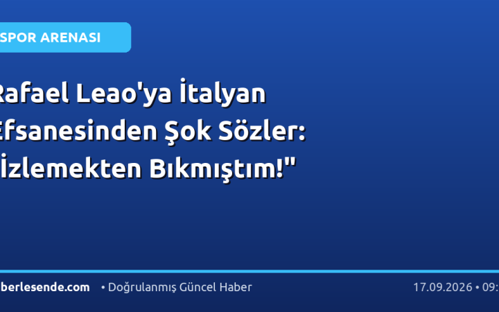 Rafael Leao'ya İtalyan Efsanesinden Şok Sözler: "İzlemekten Bıkmıştım!"