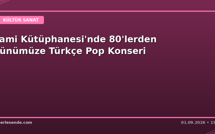 Rami Kütüphanesi'nde 80'lerden Günümüze Türkçe Pop Konseri