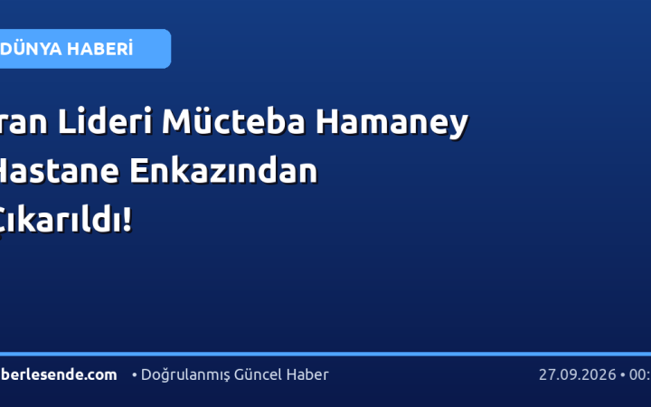 İran Lideri Mücteba Hamaney Hastane Enkazından Çıkarıldı!
