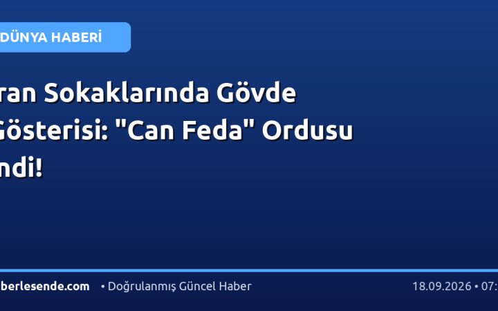 İran Sokaklarında Gövde Gösterisi: "Can Feda" Ordusu İndi!