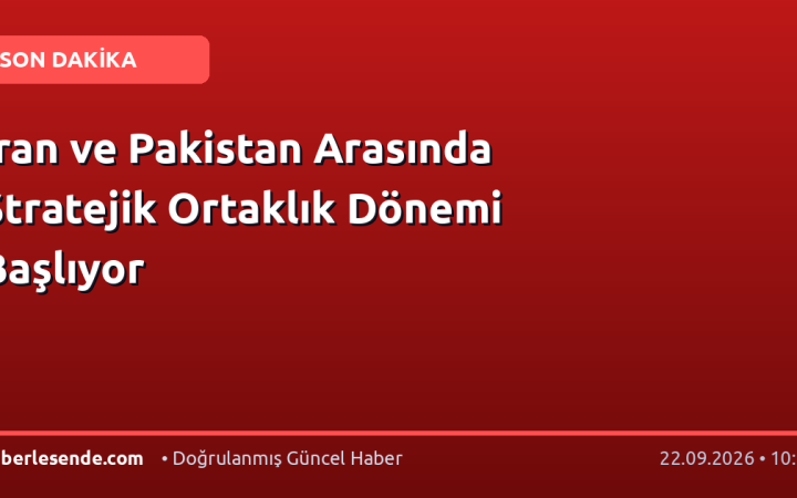 İran ve Pakistan Arasında Stratejik Ortaklık Dönemi Başlıyor
