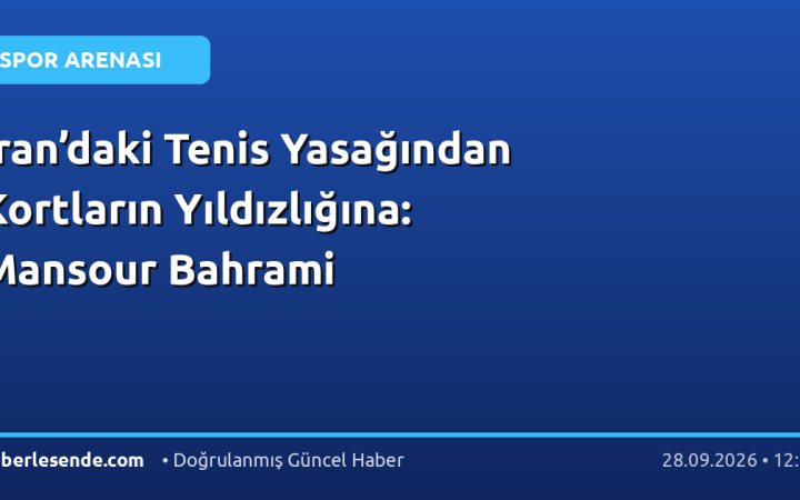 İran’daki Tenis Yasağından Kortların Yıldızlığına: Mansour Bahrami
