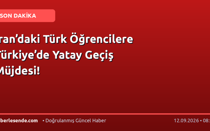 İran’daki Türk Öğrencilere Türkiye’de Yatay Geçiş Müjdesi!