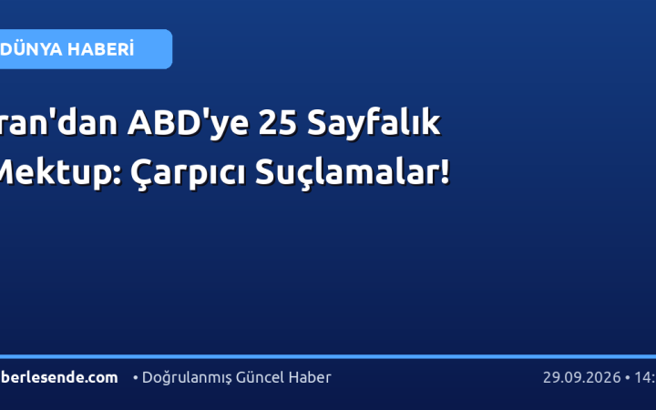 İran'dan ABD'ye 25 Sayfalık Mektup: Çarpıcı Suçlamalar!