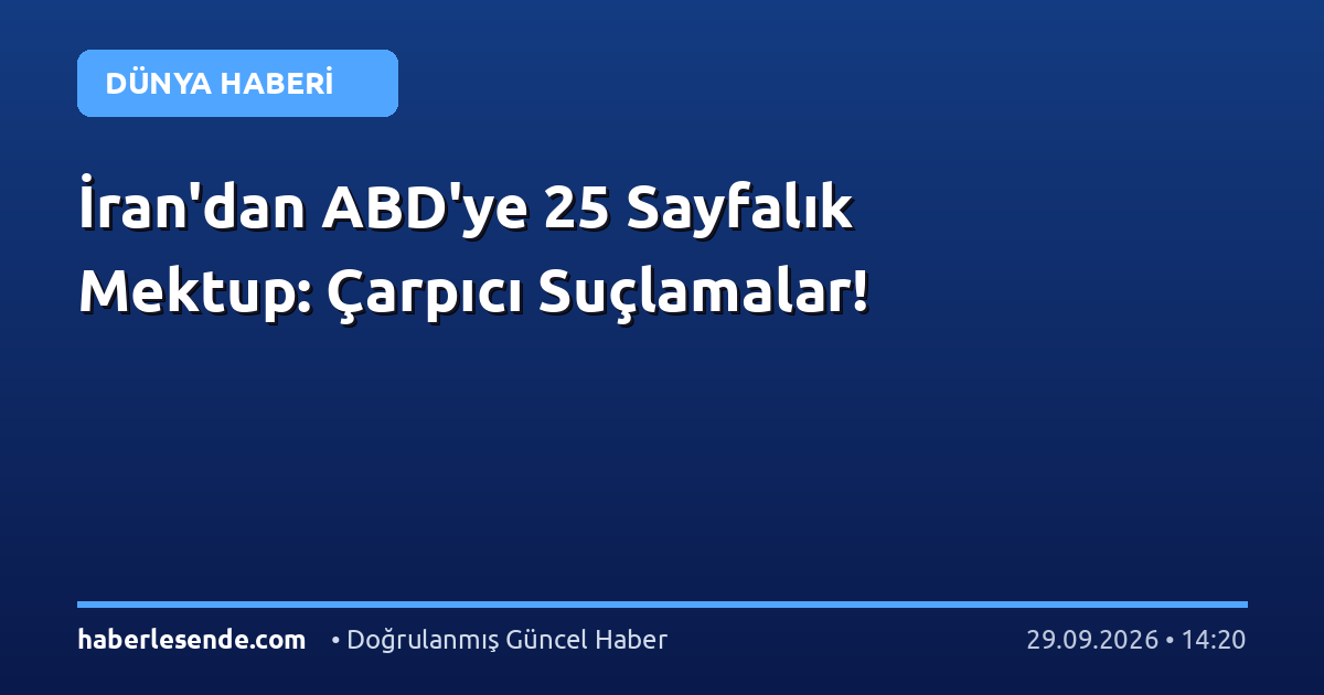 İran'dan ABD'ye 25 Sayfalık Mektup: Çarpıcı Suçlamalar!