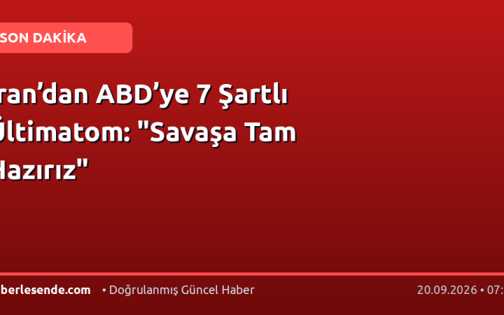 İran’dan ABD’ye 7 Şartlı Ültimatom: "Savaşa Tam Hazırız"