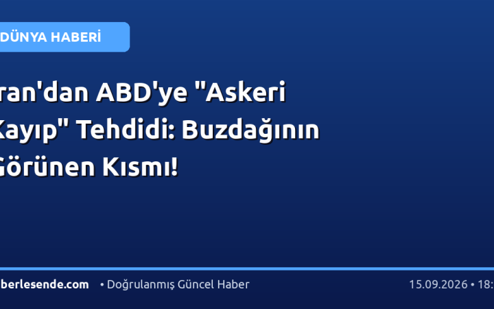 İran'dan ABD'ye "Askeri Kayıp" Tehdidi: Buzdağının Görünen Kısmı!