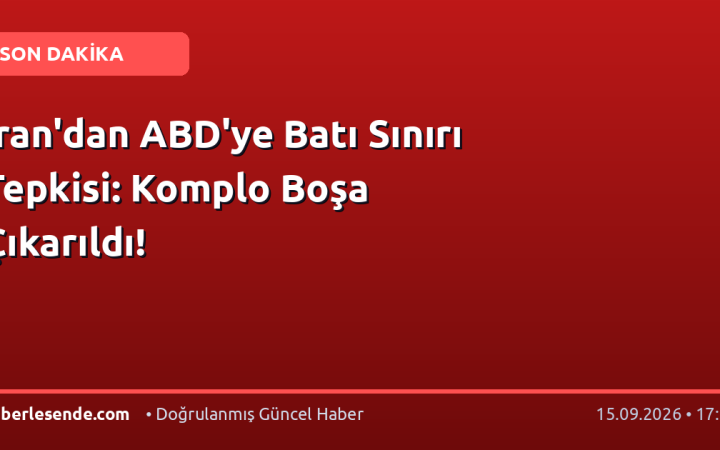 İran'dan ABD'ye Batı Sınırı Tepkisi: Komplo Boşa Çıkarıldı!