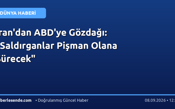 İran'dan ABD'ye Gözdağı: "Saldırganlar Pişman Olana Sürecek"