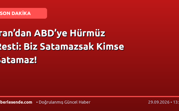 İran’dan ABD’ye Hürmüz Resti: Biz Satamazsak Kimse Satamaz!