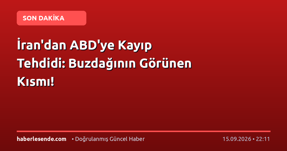 İran'dan ABD'ye Kayıp Tehdidi: Buzdağının Görünen Kısmı!