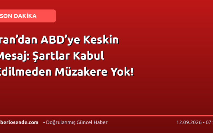 İran’dan ABD’ye Keskin Mesaj: Şartlar Kabul Edilmeden Müzakere Yok!
