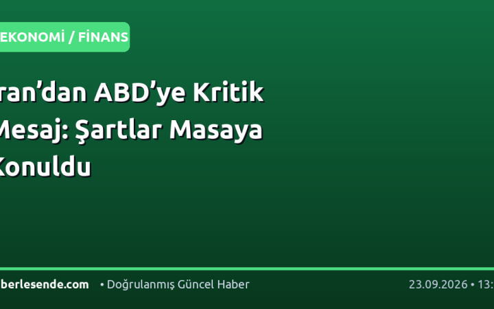 İran’dan ABD’ye Kritik Mesaj: Şartlar Masaya Konuldu