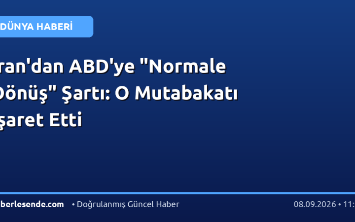 İran'dan ABD'ye "Normale Dönüş" Şartı: O Mutabakatı İşaret Etti