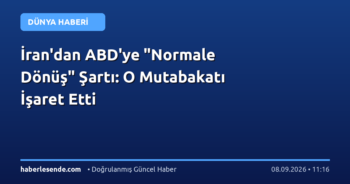 İran'dan ABD'ye "Normale Dönüş" Şartı: O Mutabakatı İşaret Etti