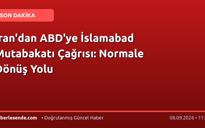 İran'dan ABD'ye İslamabad Mutabakatı Çağrısı: Normale Dönüş Yolu