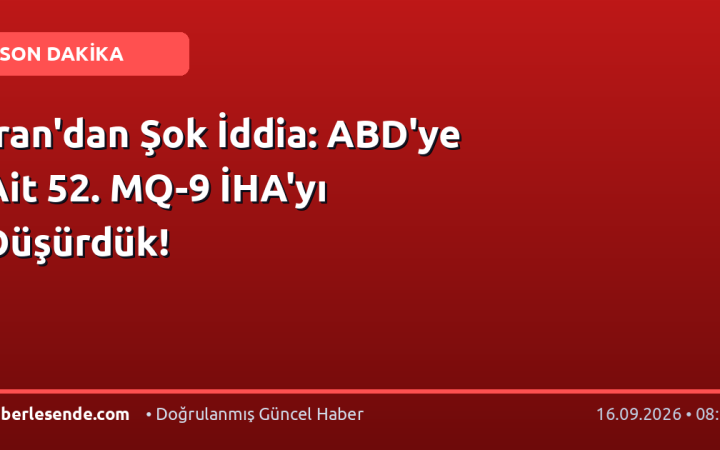 İran'dan Şok İddia: ABD'ye Ait 52. MQ-9 İHA'yı Düşürdük!