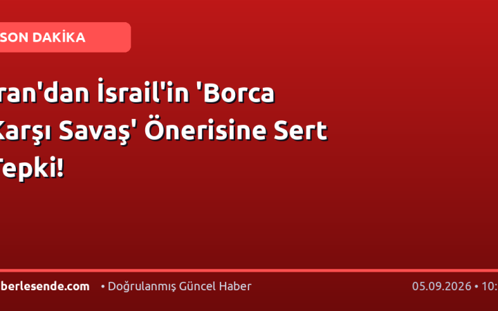 İran'dan İsrail'in 'Borca Karşı Savaş' Önerisine Sert Tepki!