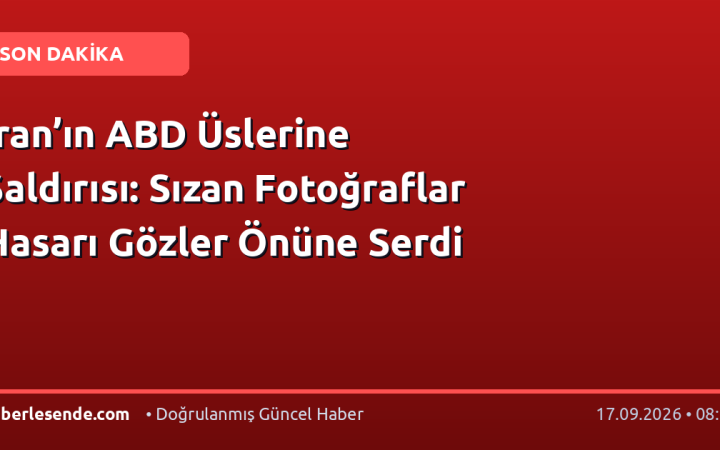 İran’ın ABD Üslerine Saldırısı: Sızan Fotoğraflar Hasarı Gözler Önüne Serdi