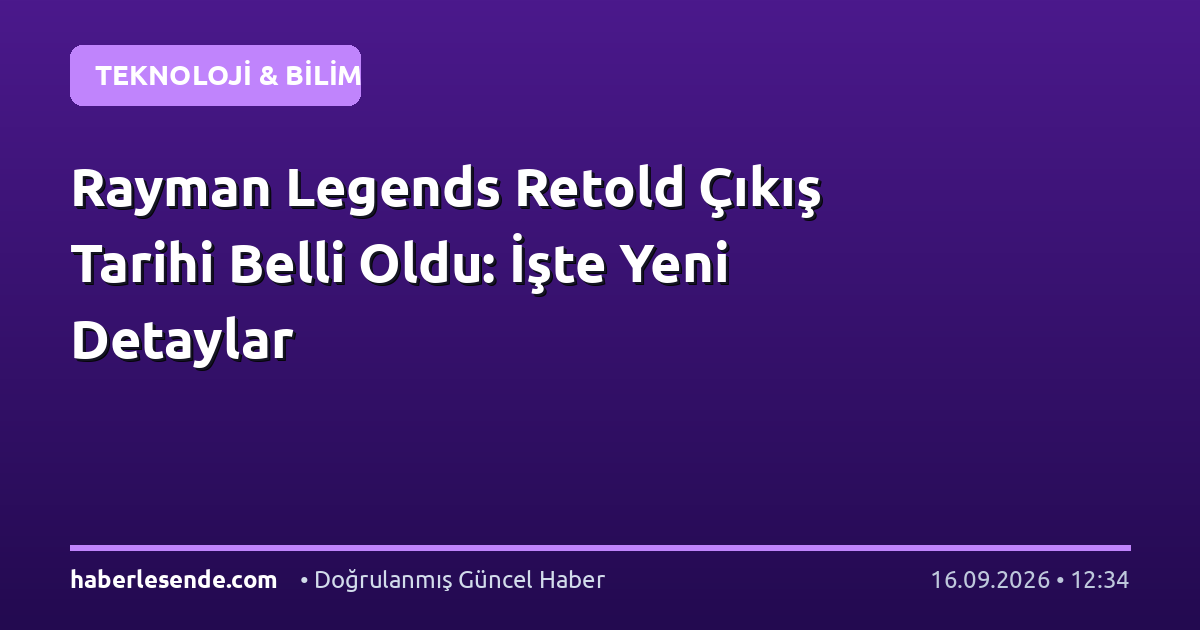 Rayman Legends Retold Çıkış Tarihi Belli Oldu: İşte Yeni Detaylar