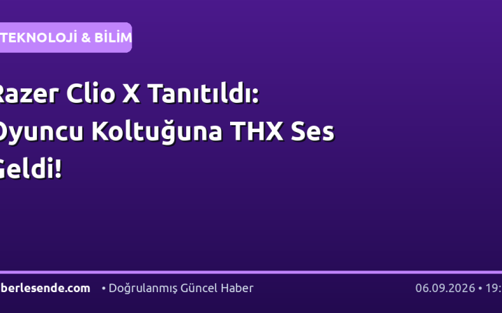 Razer Clio X Tanıtıldı: Oyuncu Koltuğuna THX Ses Geldi!