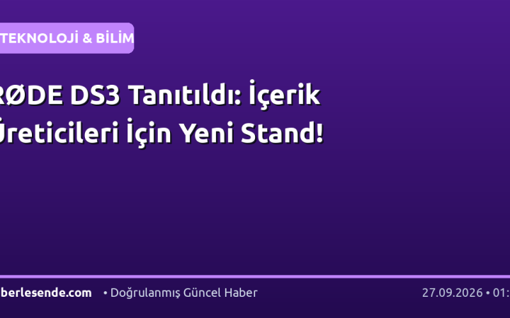 RØDE DS3 Tanıtıldı: İçerik Üreticileri İçin Yeni Stand!