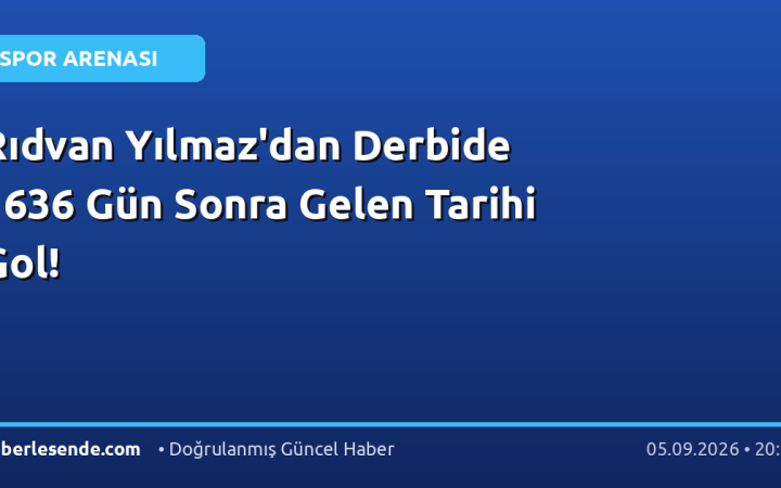 Rıdvan Yılmaz'dan Derbide 1636 Gün Sonra Gelen Tarihi Gol!