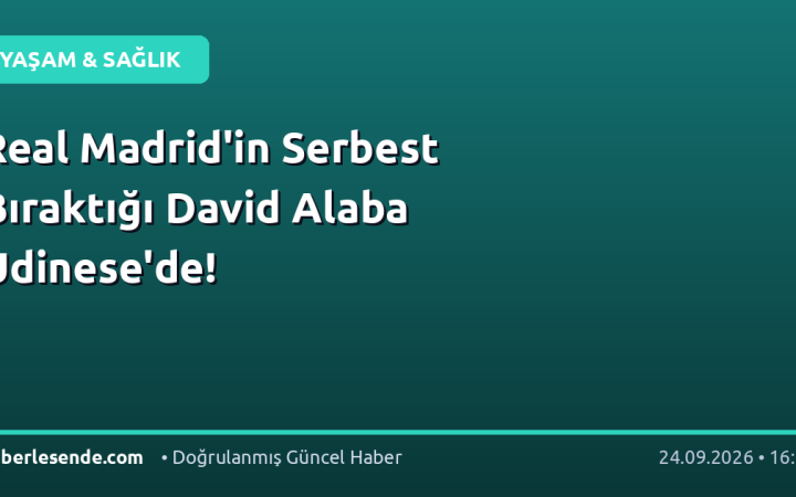 Real Madrid'in Serbest Bıraktığı David Alaba Udinese'de!