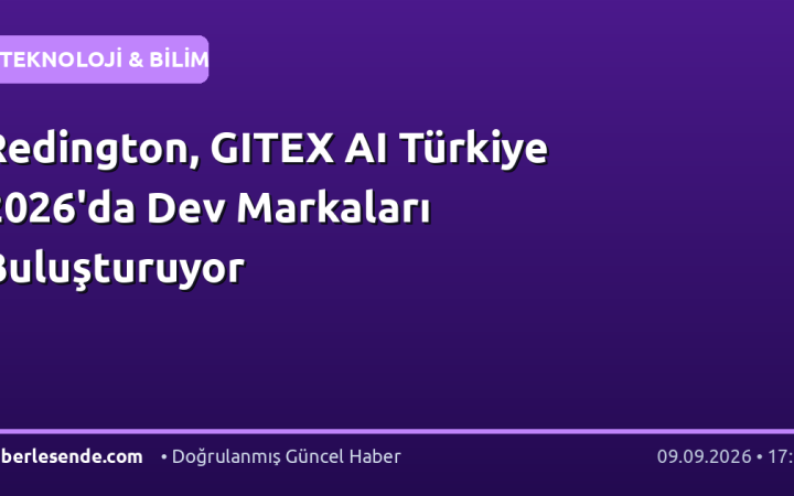 Redington, GITEX AI Türkiye 2026'da Dev Markaları Buluşturuyor