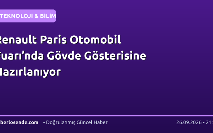 Renault Paris Otomobil Fuarı’nda Gövde Gösterisine Hazırlanıyor