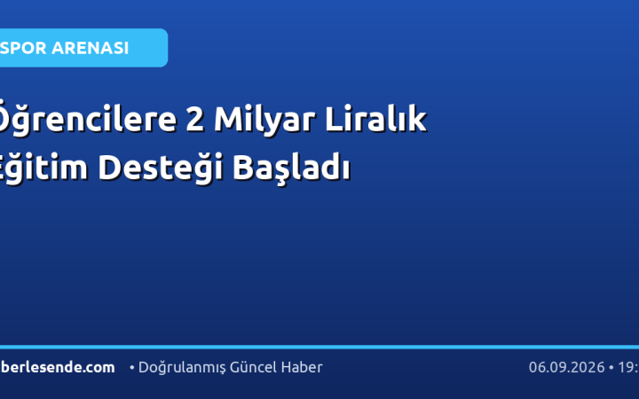 Öğrencilere 2 Milyar Liralık Eğitim Desteği Başladı