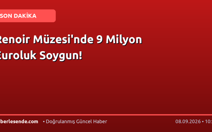 Renoir Müzesi'nde 9 Milyon Euroluk Soygun!