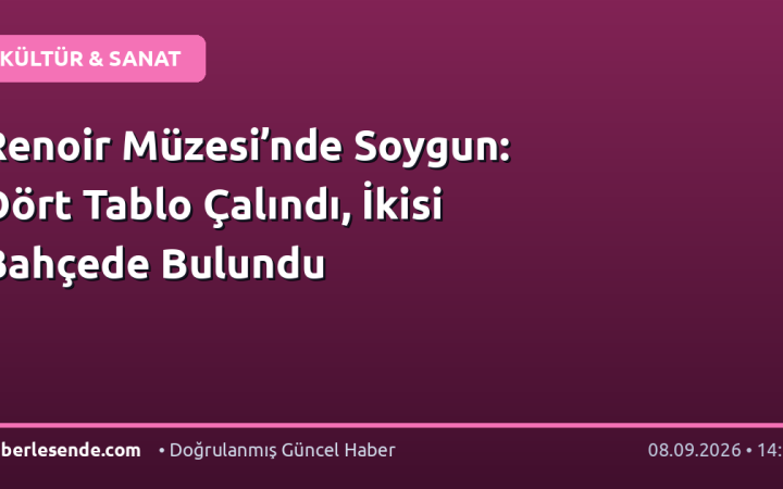 Renoir Müzesi’nde Soygun: Dört Tablo Çalındı, İkisi Bahçede Bulundu