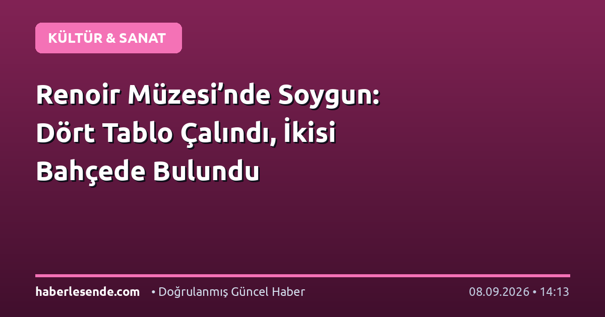Renoir Müzesi’nde Soygun: Dört Tablo Çalındı, İkisi Bahçede Bulundu