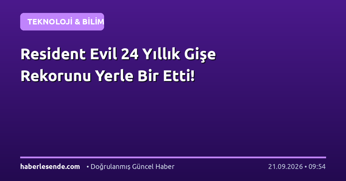 Resident Evil 24 Yıllık Gişe Rekorunu Yerle Bir Etti!