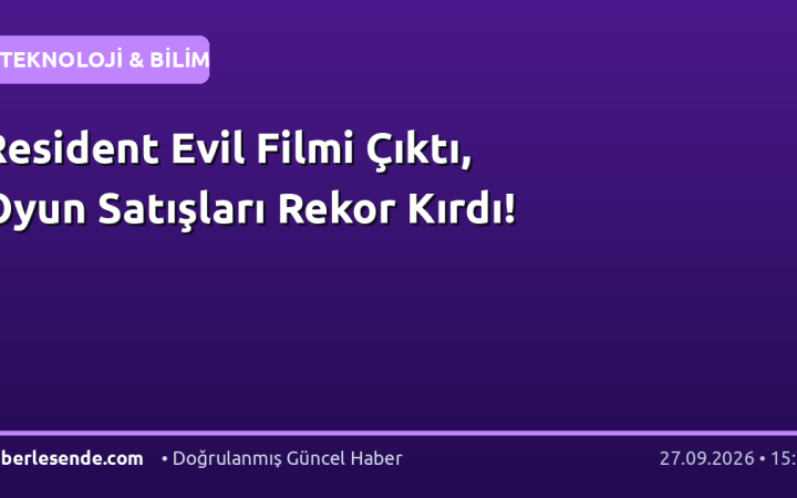 Resident Evil Filmi Çıktı, Oyun Satışları Rekor Kırdı!